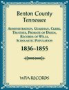 Benton County, Tennessee Administration, Guardian, Clerks, and Trustees Probate of Deeds and Records of Wills, 1836-1855