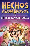 Hechos asombrosos que te dejarán sin habla