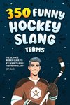 350 Funny Hockey Slang Terms