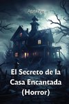 El Secreto de la  Casa Encantada  (Horror)