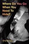 Where Do You Go When  You Need To Hide?