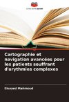 Cartographie et navigation avancées pour les patients souffrant d'arythmies complexes