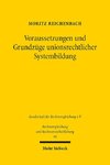 Voraussetzungen und Grundzüge unionsrechtlicher Systembildung