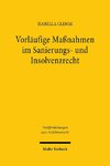 Vorläufige Maßnahmen im Sanierungs- und Insolvenzrecht