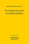 Die Ausgestaltung der Grunddienstbarkeit