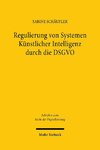 Regulierung von Systemen Künstlicher Intelligenz durch die DSGVO