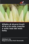 Effetto di diversi livelli di N e Zn sulla crescita e sulla resa del mais baby