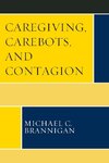 Caregiving, Carebots, and Contagion