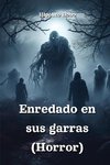 Enredado en  sus garras (Horror)