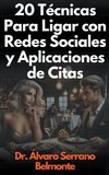 20 Técnicas Para Ligar con Redes Sociales y Aplicaciones de Citas