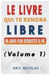 Le LIVRE qui te rendra LIBRE (Volume 1)