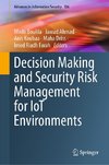 Decision Making and Security Risk Management for IoT Environments