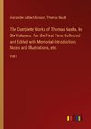 The Complete Works of Thomas Nashe. In Six Volumes. For the First Time Collected and Edited with Memorial-Introduction, Notes and Illustrations, etc.