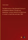 The Reformation of the Sixteenth Century in Its Relation to Modern Thought and Knowledge. Lectures Delivered at Oxford and in London, in April, May and June, 1883