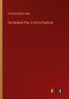 The Serpent Play. A Divine Pastoral