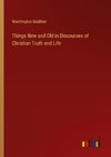 Things New and Old in Discourses of Christian Truth and Life