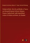 Voltaire in Exile. His Life and Works in France and Abroad (England, Holland, Belgium, Prussia, Switzerland), with Unpublished Letters of Voltaire and Mme. du Chatelet