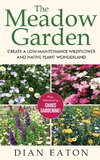 The Meadow Garden - Create a Low-Maintenance Wildflower and Native Plant Wonderland