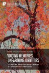 Voicing Memories, Unearthing Identities