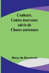 Couleurs. Contes nouveaux; suivis de Choses anciennes