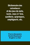 Dictionnaire des calembours et des jeux de mots, lazzis, coqs-à-l'âne, quolibets, quiproquos, amphigouris, etc.