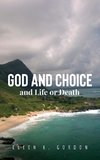 God and Choice and Life or Death