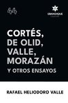 Cortés, De Olid, Valle, Morazán y otros ensayos