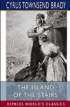 The Island of the Stairs (Esprios Classics)