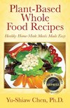 Plant-Based Whole Food Recipes Healthy Homemade Meals Made Easy