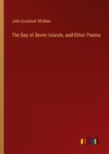 The Bay of Seven Islands, and Other Poems