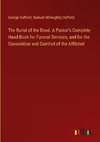 The Burial of the Dead. A Pastor's Complete Hand-Book for Funeral Services, and for the Consolation and Comfort of the Afflicted