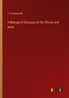 A Manual of Diseases of the Throat and Nose