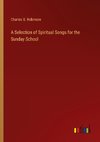 A Selection of Spiritual Songs for the Sunday School