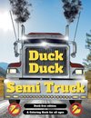 Duck Duck Semi Truck