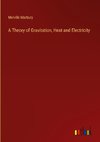 A Theory of Gravitation, Heat and Electricity