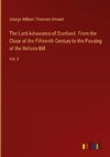 The Lord Advocates of Scotland. From the Close of the Fifteenth Century to the Passing of the Reform Bill