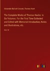 The Complete Works of Thomas Nashe. In Six Volumes. For the First Time Collected and Edited with Memorial-Introduction, Notes and Illustrations, etc.