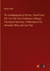 The Autobiography of the Rev. Enoch Pond, D.D. For Fifty Years Professor in Bangor Theological Seminary. A Memorial of His Character, Work, and Last Year