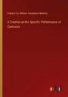 A Treatise on the Specific Performance of Contracts