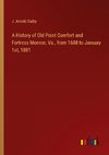 A History of Old Point Comfort and Fortress Monroe, Va., from 1608 to January 1st, 1881