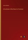 A Handbook of the Church of Scotland