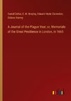 A Journal of the Plague Year; or, Memorials of the Great Pestilence in London, in 1665