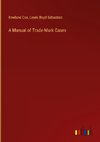 A Manual of Trade-Mark Cases