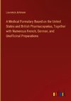 A Medical Formulary Based on the United States and British Pharmacop¿ias, Together with Numerous French, German, and Unofficinal Preparations