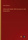 A New Latin Reader: With Exercises in Latin Composition