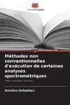 Méthodes non conventionnelles d'exécution de certaines analyses spectrométriques