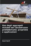 Uso degli aggregati riciclati nel calcestruzzo prefabbricato: proprietà e applicazioni