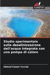 Studio sperimentale sulla desalinizzazione dell'acqua integrata con una pompa di calore