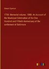 1730. Memorial volume. 1880. An Account of the Municipal Celebration of the One Hundred and Fiftieth Anniversary of the settlement of Baltimore