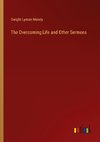 The Overcoming Life and Other Sermons